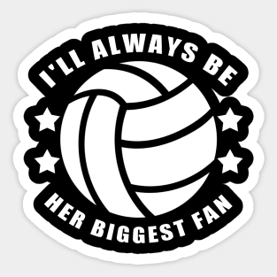 I'll Always Be Her Biggest Fan Volleyball Sticker